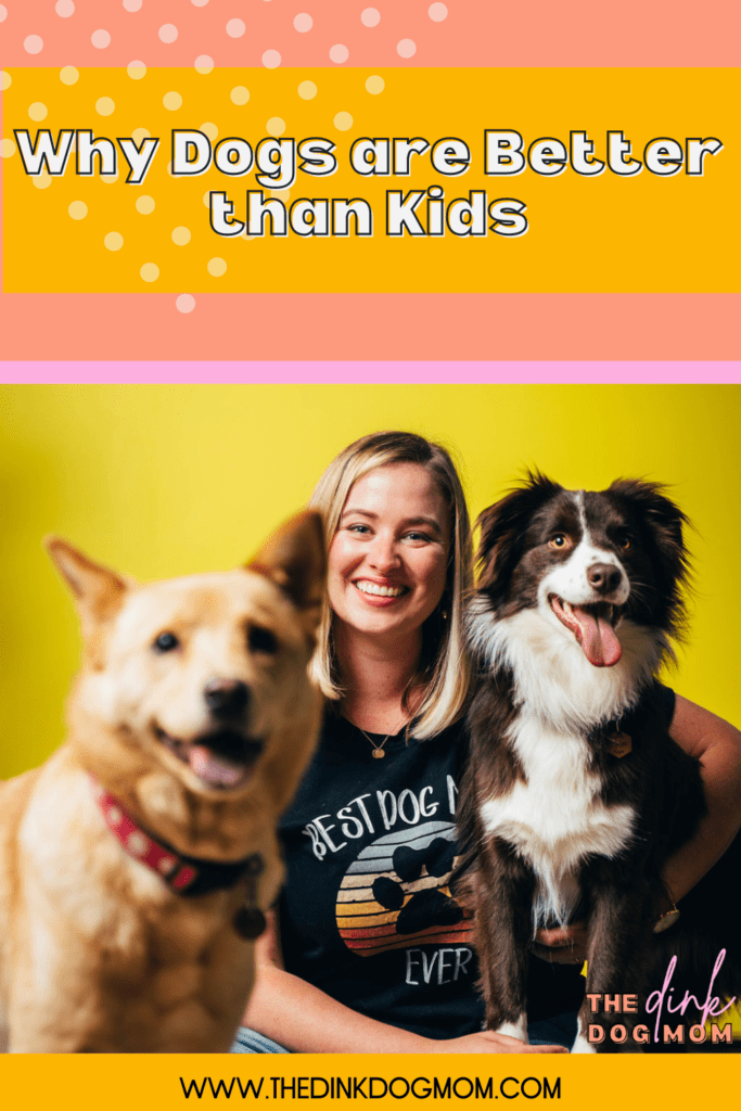 dogs are better than kids pin